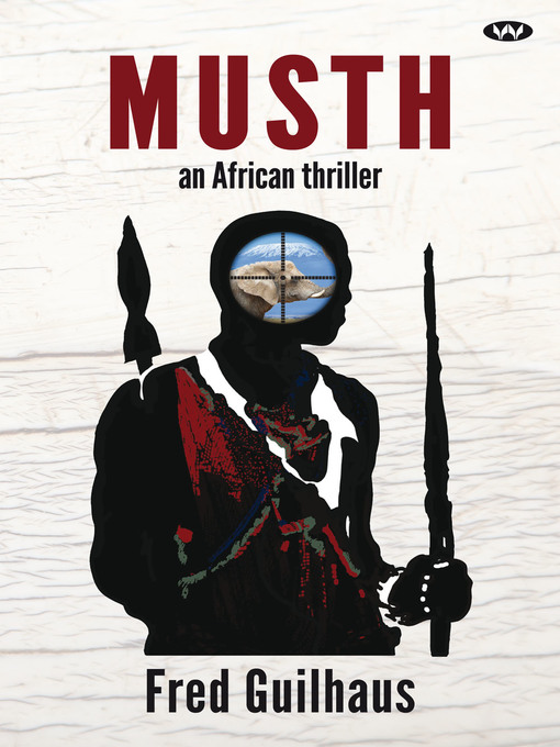 Title details for Musth: an African thriller by Fred Guilhaus - Available